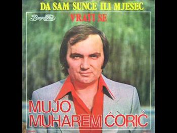 Mujo Muharem Coric - 1978 - Da sam sunce ili mjesec 34918122_hqdefault